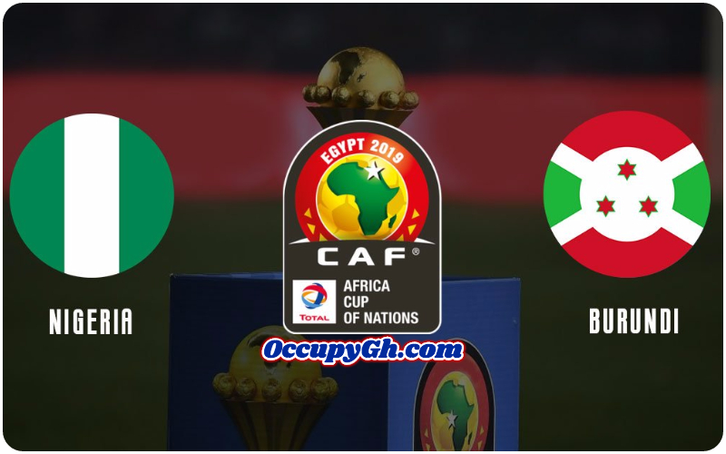 Watch Nigeria vs Burundi live Streaming: AFCON 2019