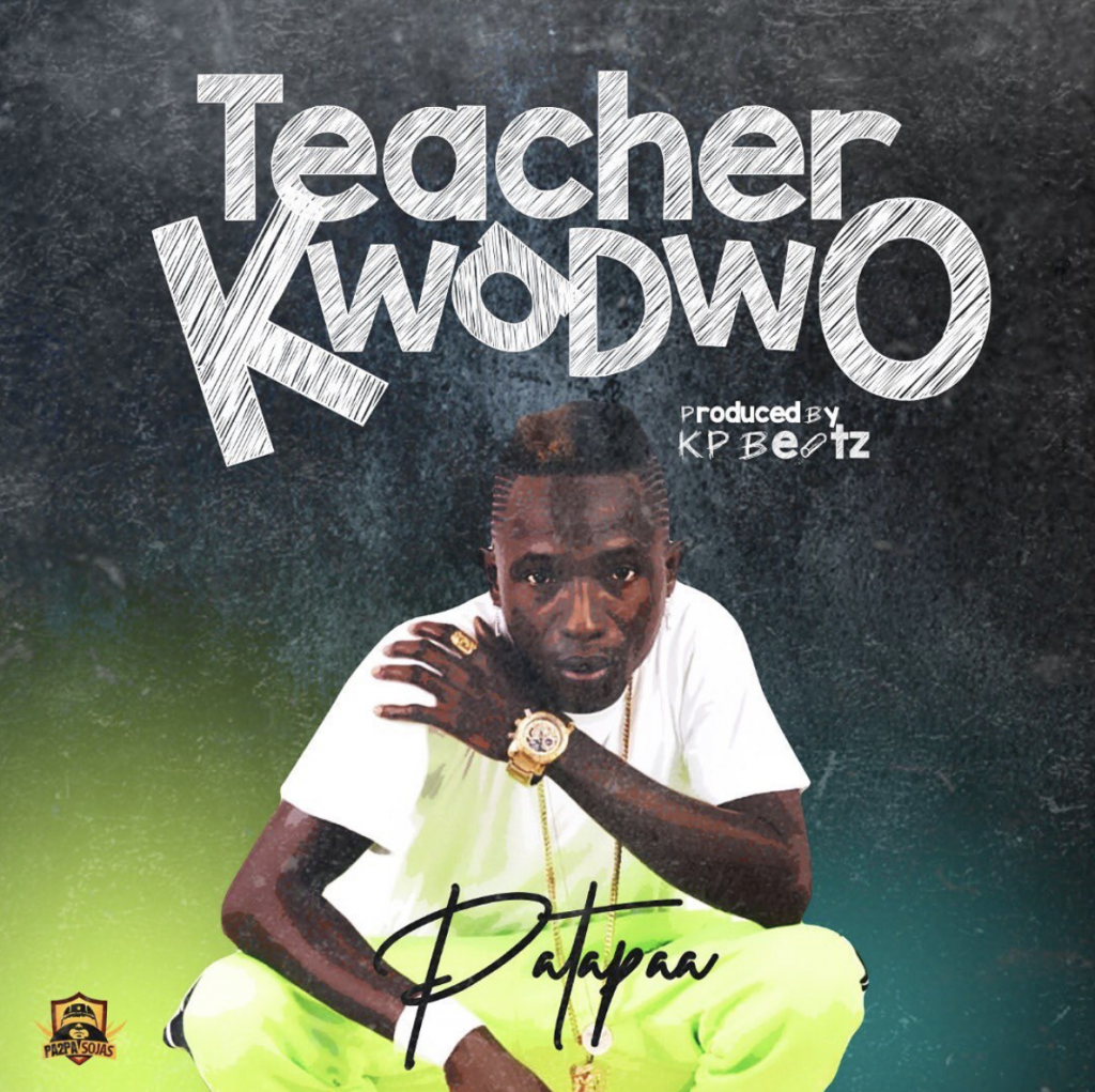 Patapaa - Teacher Kwadwo
