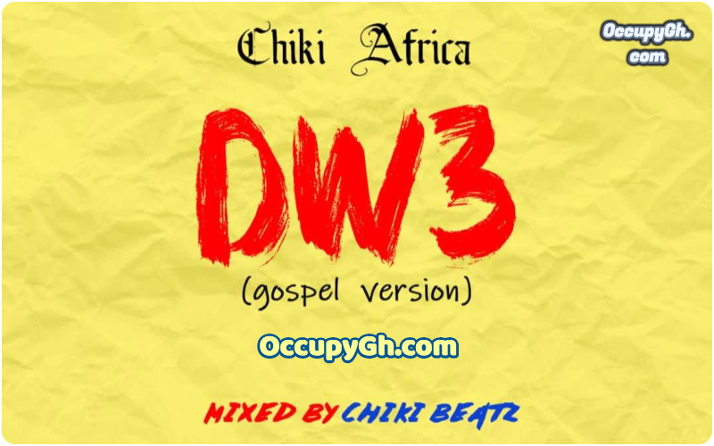Chiki Africa - Dw3 (Gospel Version)