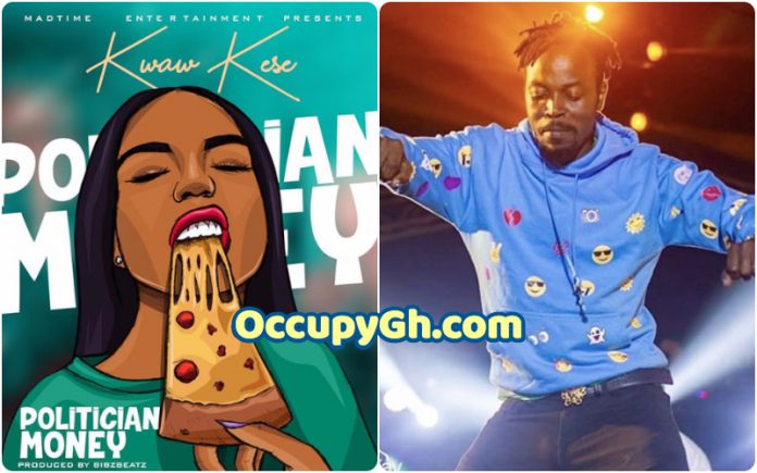 Kwaw Kese - Politician Money Kwaw Kese - Politician Money