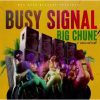 Busy Signal Big Chune