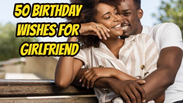 Birthday Wishes For Girlfriend